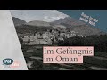 Raus in die weite Welt – Im Gefängnis im Oman