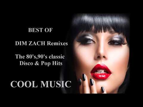 BEST OF DIM ZACH Remixes The 80 S 90 S Classic Disco Pop Hits 