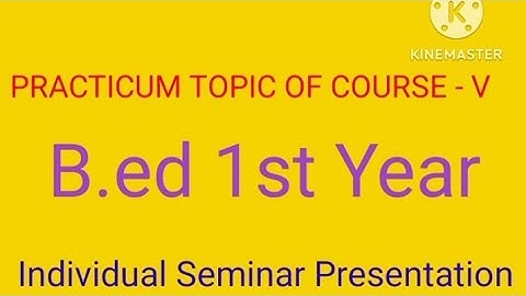 Practicum Topic on Course V //WBUTTEPA//Individual Seminar Presentation//B.Ed//@learntoteach9677