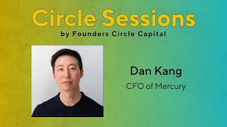 Circle Sessions: Dan Kang, CFO of Mercury