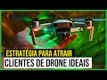 Estratgias para conquistar os clientes ideais no mundo dos drones  lucivan drone