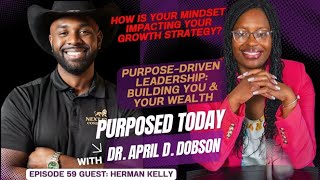 Episode 59 Purpose-Driven Leadership: Building You & Your Wealth, Guest Herman Kelly