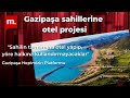 Antalya Gazipaşa sahiline otel projesi - Konuk: Gazipaşa Hepimizin Platformu