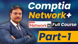 Networking Essentials: Part 1 of the Comprehensive CompTIA Network+ Course