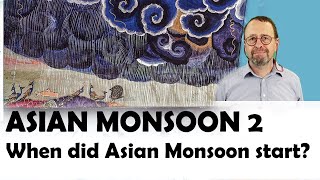 Asian Monsoon 2: When did it start?