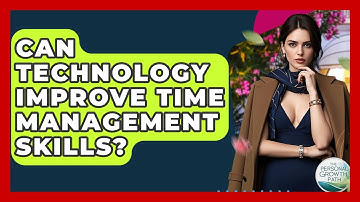 Can Technology Improve Time Management Skills? - The Personal Growth Path