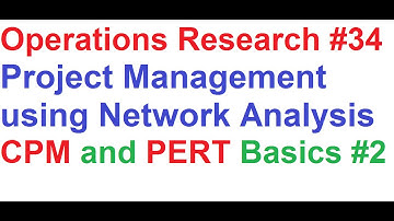 Operations Research Tutorial #34: Network Analysis #2_PERT & CPM Basic Concepts