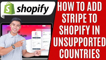 How To Add Stripe to Shopify Non-Supported Country [Quick Guide]