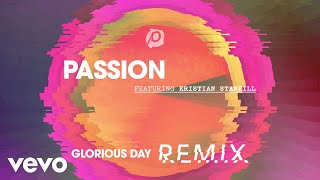 Video thumbnail of "Passion, Kristian Stanfill - Glorious Day (Remix/Audio) ft. Kristian Stanfill"