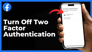 How to Turn Off Two Factor Authentication on Facebook (iPhone/Android)