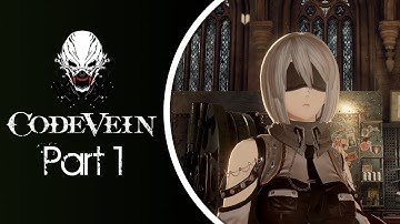 Code Vein Playthrough Part 1 : Character Creation and Tutorial