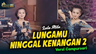 Lala Atila- Lungamu Ninggal Kenangan 2 - Kembar Campursari