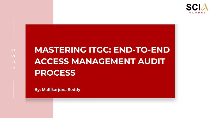 Mastering ITGC: End-to-End Access Management Audit Process Explained | SCIA Global Webinar
