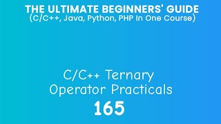 165. C/C++ Ternary Operator Practical