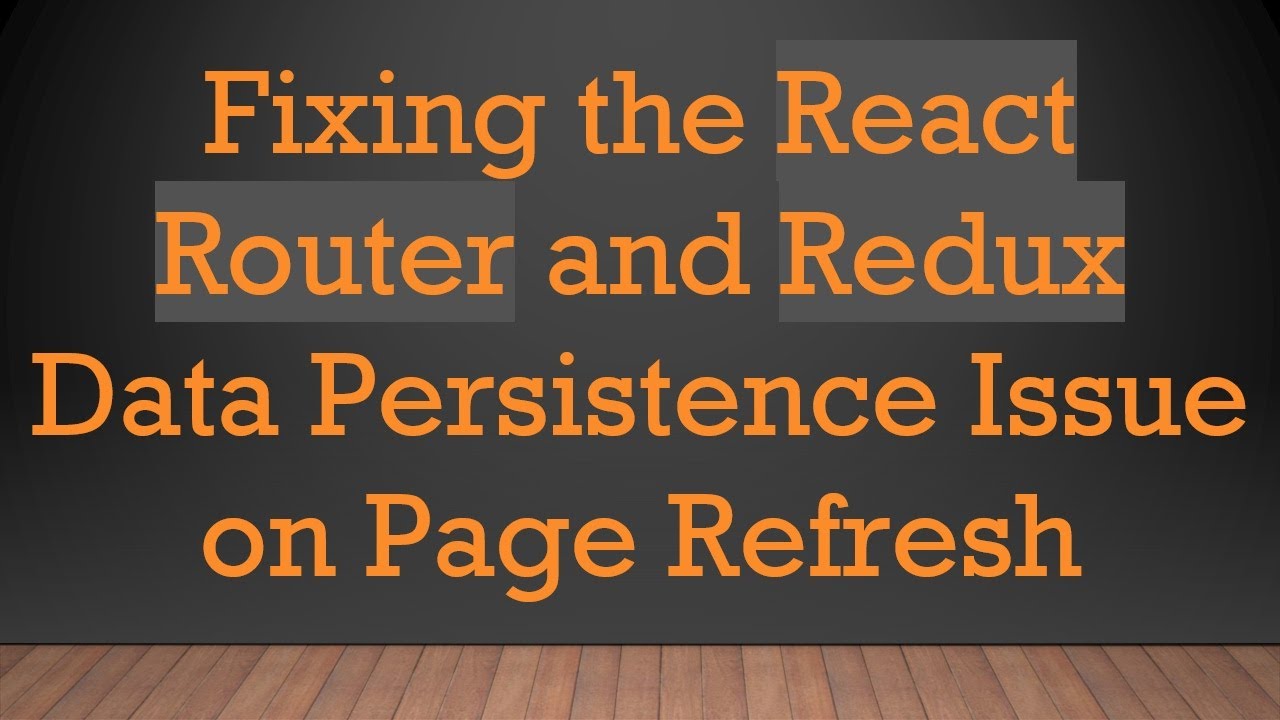 Fixing the React Router and Redux Data Persistence Issue on Page ...