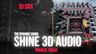 SHINE 3D AUDIO THE TITLE TRACK - DYNAMIC SOUND ll DJ SRX OFFICIAL