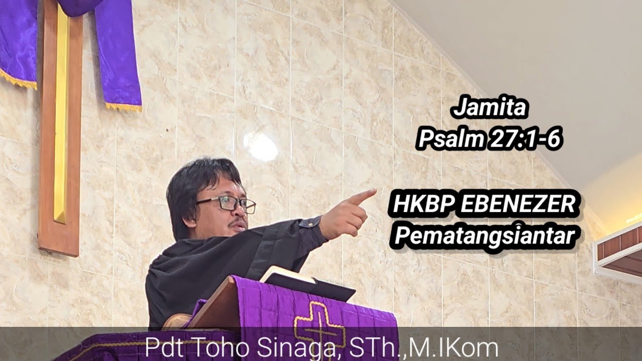 HKBP EBENEZER//PSIANTAR//JAMITA//PSALM 27:1-6//PDT TOHO SINAGA