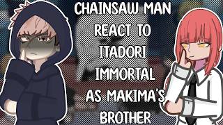 Chainsaw Man React to Itadori Immortal as Makima's