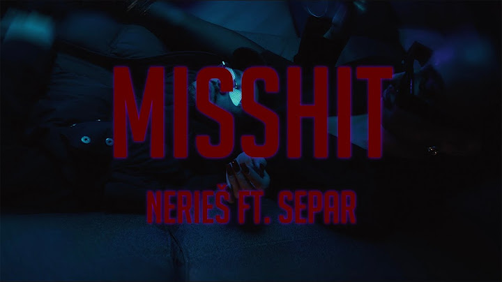 Nerieš - MISSHIT ft. Separ |Official Video|