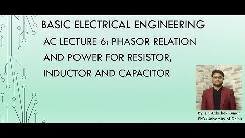 AC Lecture 6: Phasor Relation and Power for R, L and C circuit element