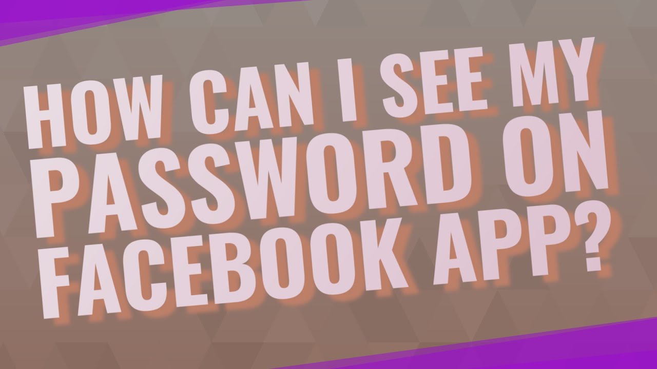 how-can-i-see-my-password-on-facebook-app-youtube