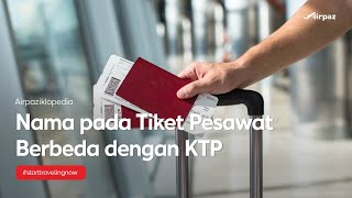Yang Harus dilakukan Jika Nama pada Tiket Pesawat Berbeda dengan KTP
