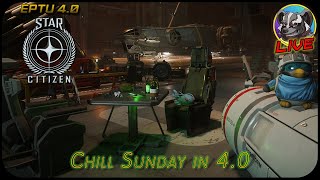 Star Citizen -- 4.0 EPTU -- Chill Sunday in 4.0 - Wave 2 --