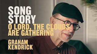 O Lord, The Clouds Are Gathering Song Story by Graham Kendrick, UK Worship Leader