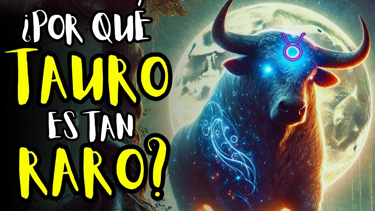 ¡TAURO! ¿Por Qué El Signo Tauro Es Tan Raro? Estas 5 Razones Te ...