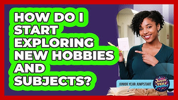 How Do I Start Exploring New Hobbies And Subjects?