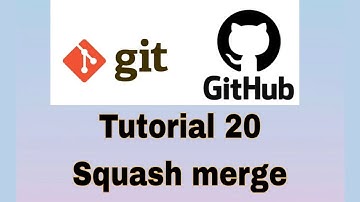 Git and GitHub Tutorial 20 : Merging (Squash Merge)