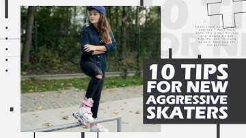10 Tips for New Aggressive Skaters (maybe some for old ones too)