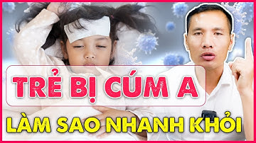 Nhận biết TRẺ BỊ CÚM A - Cách chăm sóc để con nhanh khỏi?| Dược sĩ Trương Minh Đạt