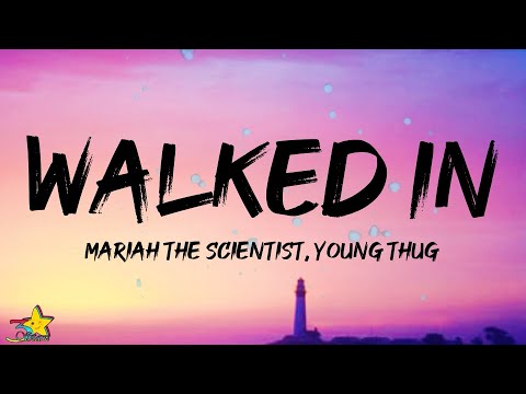 Mariah The Scientist Young Thug Walked In Lyrics