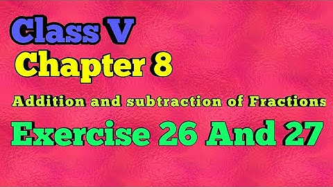 Class V|| Chapter 8|| Addition and Subtraction of Fractions|| Exercise 26 And 27|| Mathematics||