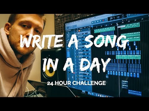 Write a song in a day - 24 HOUR CHALLENGE