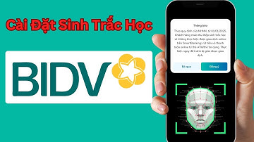 Cách Cài Đặt Sinh Trắc Học BIDV SmartBanking