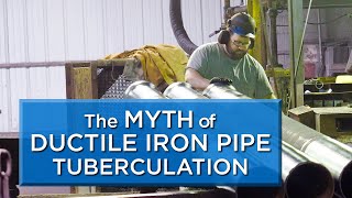 The Myth of Ductile Iron Pipe Tuberculation