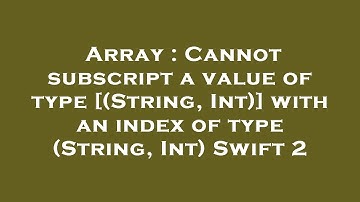 Array : Cannot subscript a value of type [(String, Int)] with an index of type (String, Int) Swift 2