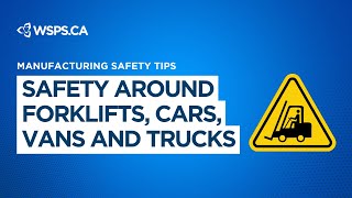 Safety around forklifts, cars, vans and trucks