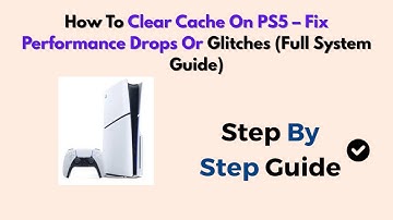 How To Clear Cache On PS5 – Fix Performance Drops Or Glitches (Full System Guide)