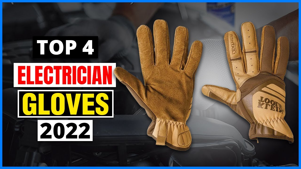 Best Electrician Gloves 2023 - Top 4 Picks 