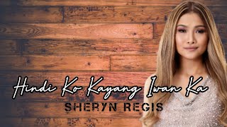 Hindi Ko Kayang Iwan Ka  Sheryn Regis ost Gulong Ng Palad