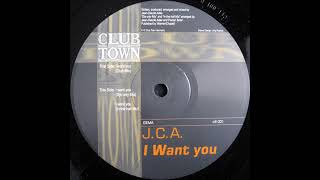 J.C.A. - I Want You (Club Mix)