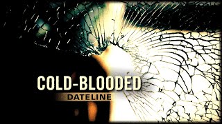 Dateline Episode Trailer: Cold-Blooded