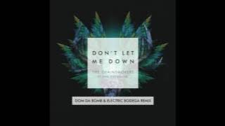 The Chainsmokers - Don't Let Me Down (feat. Konshens) [Dom Da Bomb & Electric Bodega Remix)