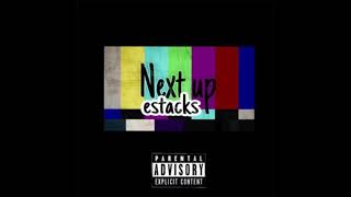 Estacks- &quot;Next Up&quot; (Official Audio}