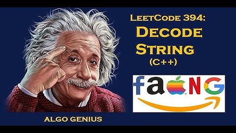 LeetCode 394: Decode String C++ In Plain English (Google Interview)