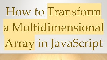 How to Transform a Multidimensional Array in JavaScript