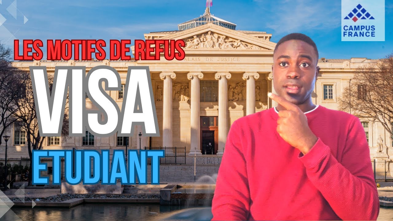 Les 7 motifs de refus de visa étudiant campus France/ comment éviter un